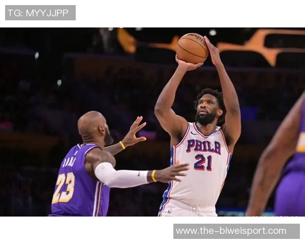 恩比德伤病管理后状态升级湖人客战成疑引发关注 恩比德伤病管理后状态升级湖人客战成疑引发关注